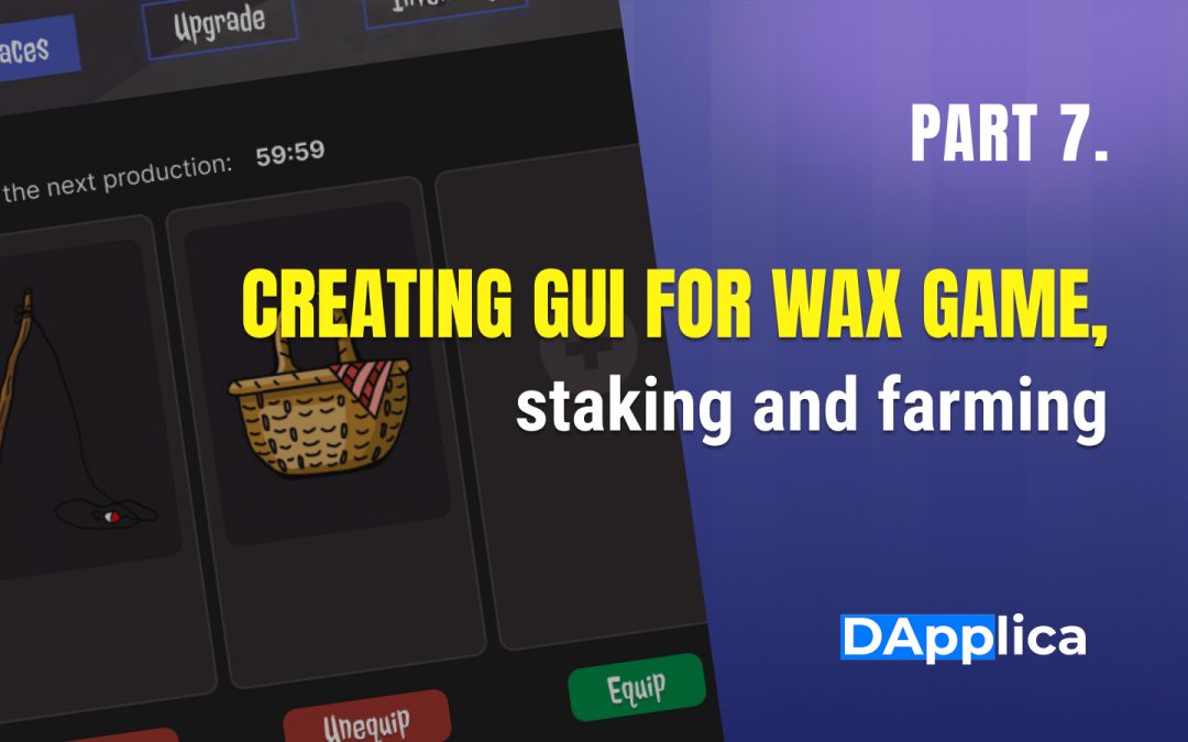 Part 7: Creating GUI for WAX game, staking and farming